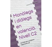 Monòlegs i diàlegs en valencià. Nivell C2: 42 fitxes per a preparar l'expressió oral (Exàmens d'expressió oral de valencià.)