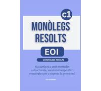 Monòlegs resolts en valencià. Nivell c1: Guia pràctica amb exemples estructurats, vocabulari específic i estratègies per a superar la prova oral