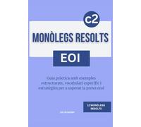 Monòlegs resolts en valencià. Nivell c2: Guia pràctica amb exemples estructurats, vocabulari específic i estratègies per a superar la prova oral.