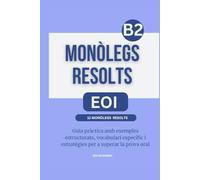 Monòlegs resolts. Nivell B2 de valencià: Guia pràctica amb exemples estructurats, vocabulari específic i estratègies per a superar la prova oral