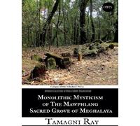 Monolithic Mysticism of the Mawphlang Sacred Grove of Meghalaya (Ethno Files: The Human Mosaic by Cots)
