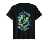 Monoliths Never Die Funny Software Architecture Desarrollador Camiseta