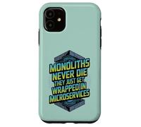 Monoliths Never Die Funny Software Architecture Desarrollador Carcasa para iPhone 11