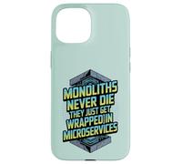 Monoliths Never Die Funny Software Architecture Desarrollador Carcasa para iPhone 15