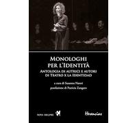 Monologhi per l'Identità. Antologia di autrici e autori di Teatro x la Identidad. Ediz. bilingue (Herencias)