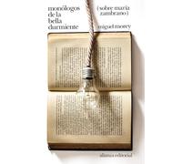 Monólogos de la bella durmiente: Sobre María Zambrano: 4071 (El libro de bolsillo - Filosofía)