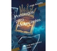 Monólogos para Adolescentes: 4 obras de amor, ciencia y escenarios