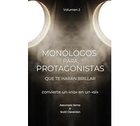 Monólogos para protagonistas que te harán brillar Vol. 2: Convierte un «no» en un «sí» (Kit del Actor)