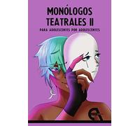 Monólogos teatrales para adolescentes por adolescentes II: 184 (Teatro)