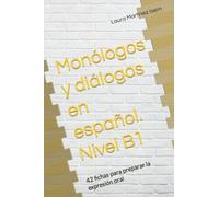 Monólogos y diálogos en español. Nivel B1: 42 fichas para preparar la expresión oral (Exámenes de expresión oral de español.)