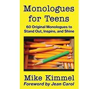 Monologues for Teens: 60 Original Monologues to Stand Out, Inspire, and Shine (The Young Actor Series)