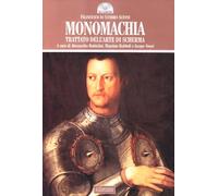 Monomachia. Trattato dell'arte di scherma. Ediz. illustrata (Gli archi)