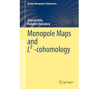 Monopole Maps and L² -cohomology (Springer Monographs in Mathematics)