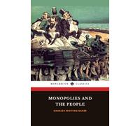 Monopolies and the People: The 1899 American Economic History Classic
