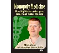 Monopoly Medicine How Big Pharma Takes Your Money and Makes You Sick