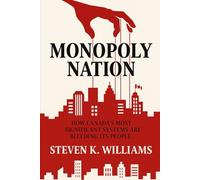 Monopoly Nation: How Canada’s Most Significant Systems Are Bleeding Its People