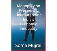 Monopoly on Prosperity: Understanding India's Economic Inequality