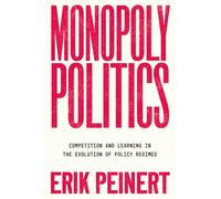 Monopoly Politics: Competition and Learning in the Evolution of Policy Regimes