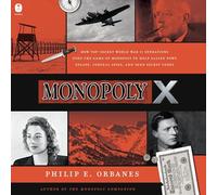 Monopoly X: How Top-secret World War II Operations Used the Game of Monopoly to Help Allied Pows Escape, Conceal Spies and Send Secret Codes
