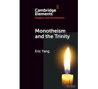 Monotheism and the Trinity (Elements in Religion and Monotheism)