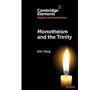 Monotheism and the Trinity (Elements in Religion and Monotheism)