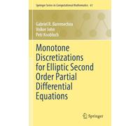 Monotone Discretizations for Elliptic Second Order Partial Differential Equations: 61 (Springer Series in Computational Mathematics, 61)