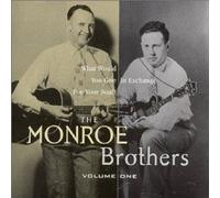 Monroe Brothers - Monroe Brothers, Vol. 1: What Would You Give in Exchange for Your Soul