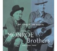 Monroe Brothers - The Monroe Brothers, Vol. 2: Just a Song of Old Kentucky
