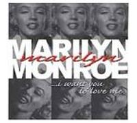 Monroe, Marilyn - I Want You to Love Me