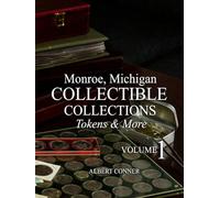 Monroe, Michigan Collectible Collections: Tokens & More Volume 1