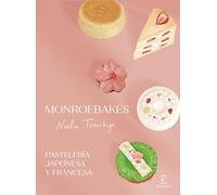 Monroebakes. Pastelería japonesa y francesa (Espasa Gastronomía)