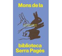 Mons de la Biblioteca Serra i Pagès: Les biblioteques de la biblioteca: 2 (Les biblioteques de la biblioteca - Arxiu Històric de la Ciutat de Barcelona)