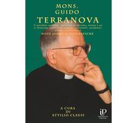 Mons. Guido Terranova: Il sacerdote calabrese, salernitano di adozione, attorno a cui si formarono intere generazioni di intellettuali, accademici, politici e professionisti