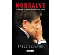 Monsalve. La Historia De La Caída Del Subsecretario Del Interior (eboo