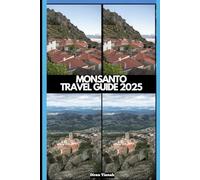 MONSANTO TRAVEL GUIDE 2025 (GLOBAL DESTINATION TRAVEL FOR AGES)