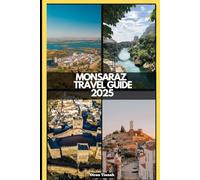 MONSARAZ TRAVEL GUIDE 2025 (GLOBAL DESTINATION TRAVEL FOR AGES)