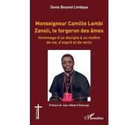 Monseigneur Camille Lembi Zaneli, le forgeron des âmes: Hommage d’un disciple à un maître de vie, d’esprit et de vertu (Églises d'Afrique)