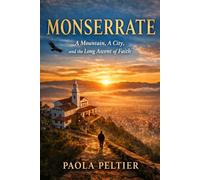Monserrate: A Mountain, A City, and the Long Ascent of Faith