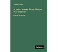 Monsieur Bergeret à Paris; Histoire Contemporaine: en gros caractères