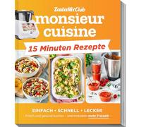 monsieur cuisine by ZauberMix - Express-Rezepte: Genieße deinen Feierabend in 15 Minuten mit dem monsi