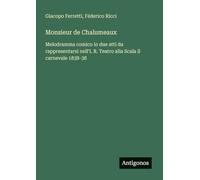 Monsieur de Chalumeaux: Melodramma comico in due atti da rappresentarsi nell'I. R. Teatro alla Scala il carnevale 1838-38
