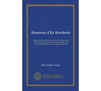 Monsieur d'En Brochette: being an historical account of some of the adventures of Huevos Pasada par Agua, marquis of Pollio Grille, count of Pate de Foie Gras, and much else besides
