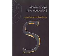 Monsieur Goya: Una indagación: 35 (Colección OBRAS)
