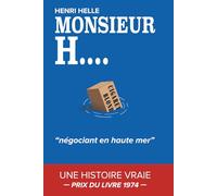 MONSIEUR H. Négociant en haute mer: PRIX DU LIVRE 1974 | Gentlemen Contrebandier | Histoire vraie | Livre roman | Autobiographie en francais (M. H.)
