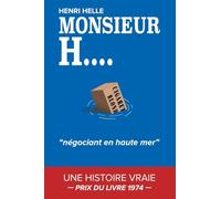 MONSIEUR H. Négociant en haute mer: PRIX DU LIVRE 1974 | Gentlemen Contrebandier | Histoire vraie | Livre roman | Autobiographie en français (M. H.)