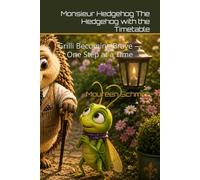 Monsieur Hedgehog The Hedgehog with the Timetable: Grilli Becoming Brave - One Step at a Time (Bumble Bee and her Friends!)