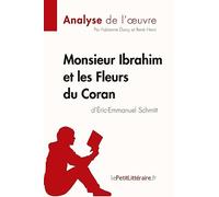 Monsieur Ibrahim et les Fleurs du Coran d'Éric-Emmanuel Schmitt (Analyse de l'oeuvre): Analyse complète et résumé détaillé de l'oeuvre (Fiche de lecture)
