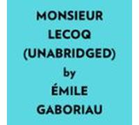 Monsieur Lecoq (unabridged) (audiolibro)