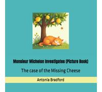 Monsieur Michelon Investigates (Picture Book): The case of the Missing Cheese (The casebook of Monsieur Michelon)