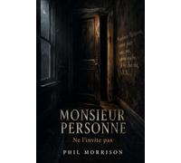 MONSIEUR PERSONNE: À trois heures du matin, un dessin d’enfant glisse sous la porte : une maison, une petite fille, et une silhouette noire sans ... dos : Il est réveillé. Viens finir la partie.